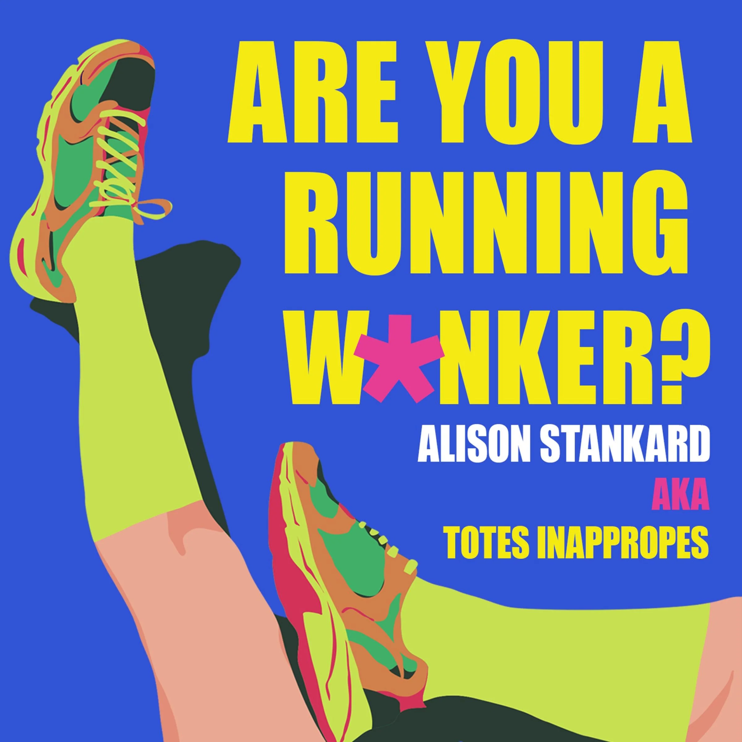 Are You a Running W*nker?: The life changing magic of propelling yourself forward slightly faster than walking - Image 2