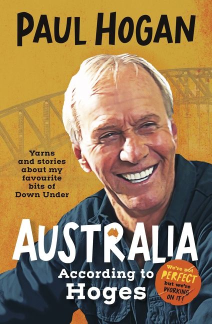 Australia According To Hoges: Laugh out loud yarns and stories from a legendary iconic Australian and author of the hilarious bestselling memoir THE TAP DANCING KNIFE THROWER - Image 2