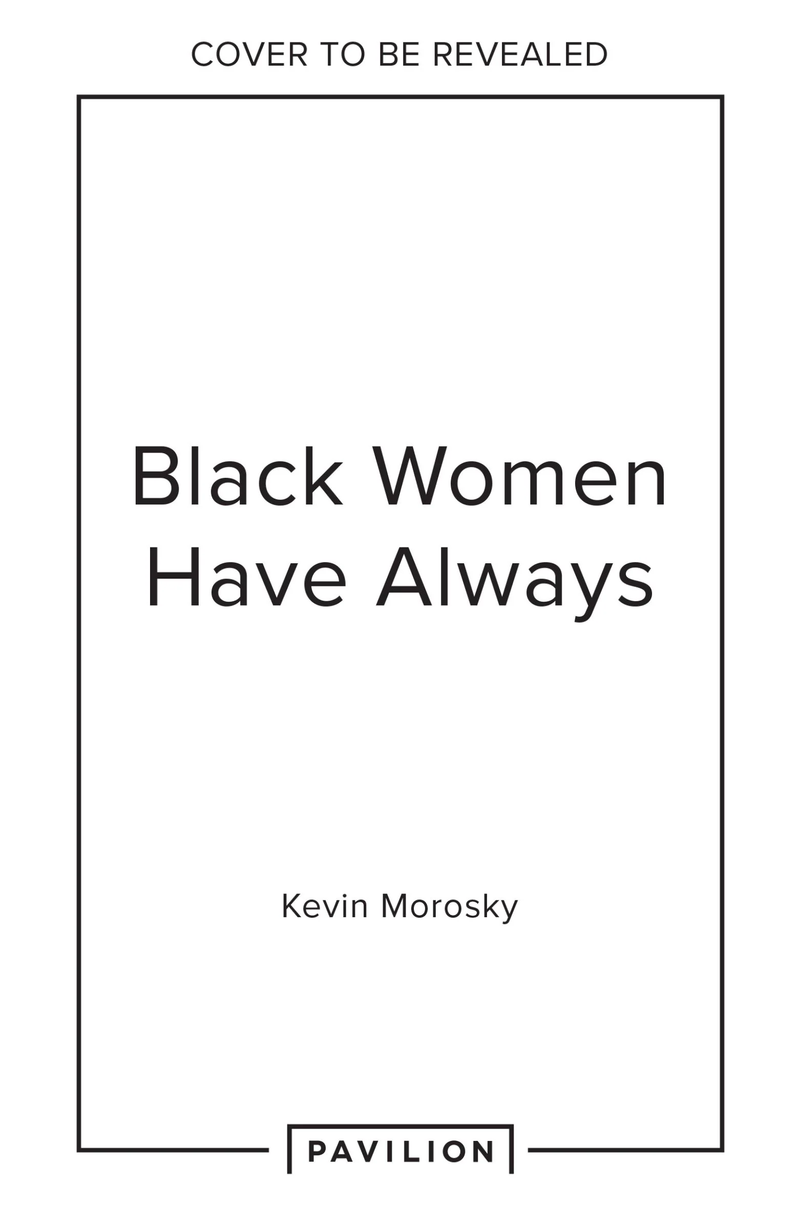 Black Women Have Always…: Conversations on life, culture and creativity - Image 2