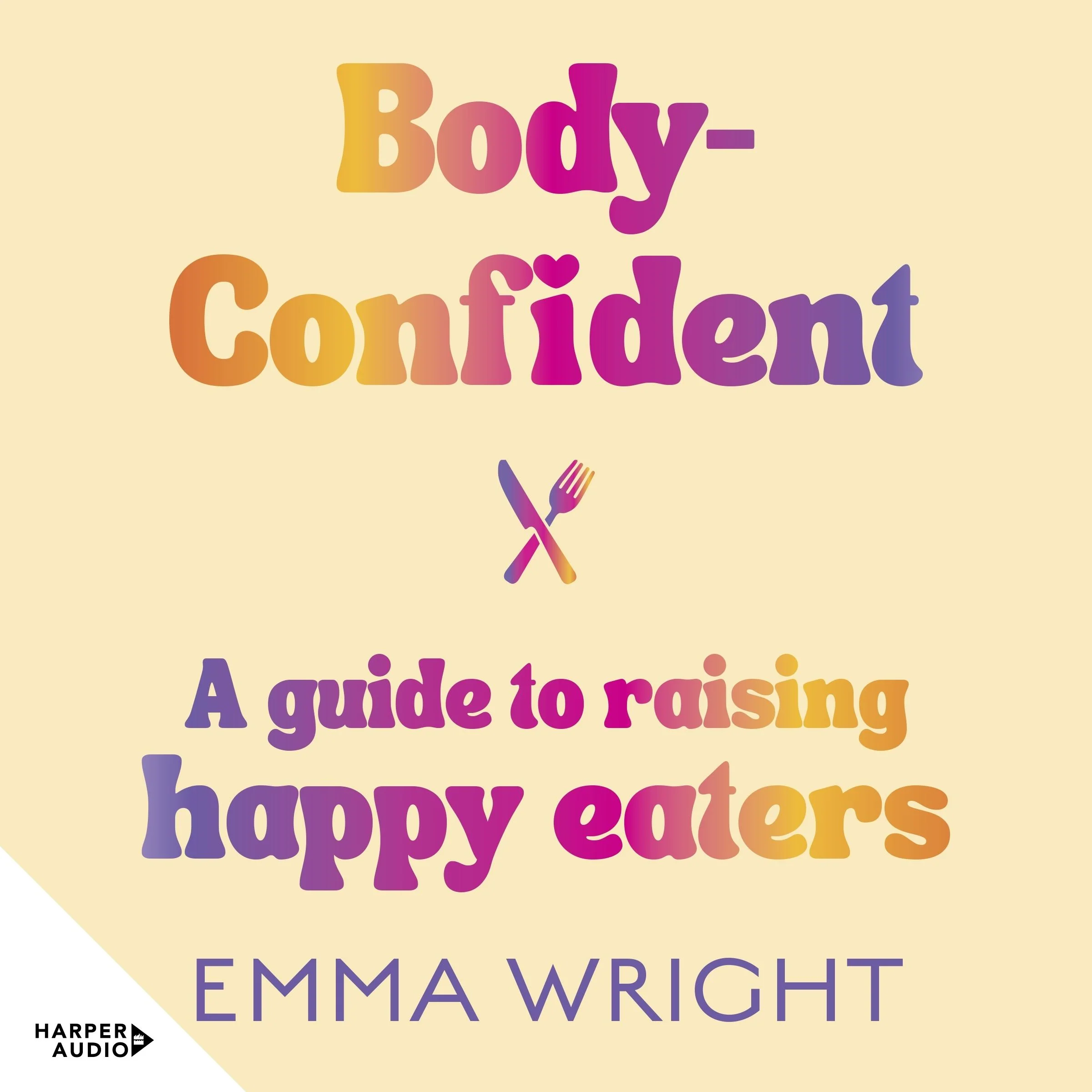 Body-Confident: A modern and practical guide to raising happy eaters - Image 4