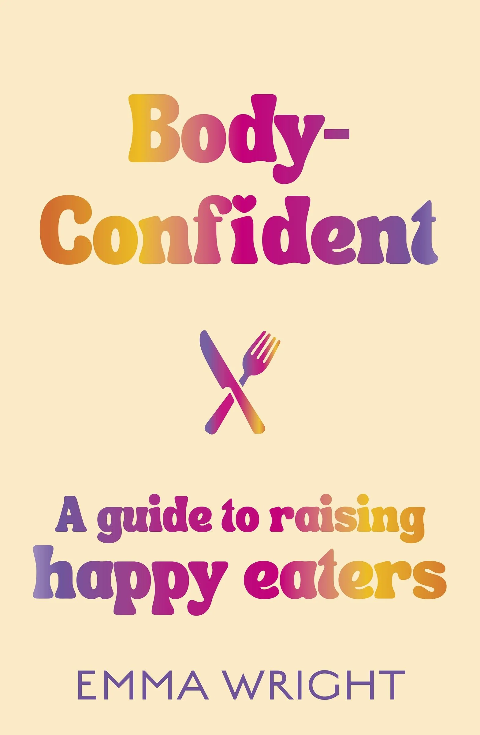 Body-Confident: A modern and practical guide to raising happy eaters - Image 6