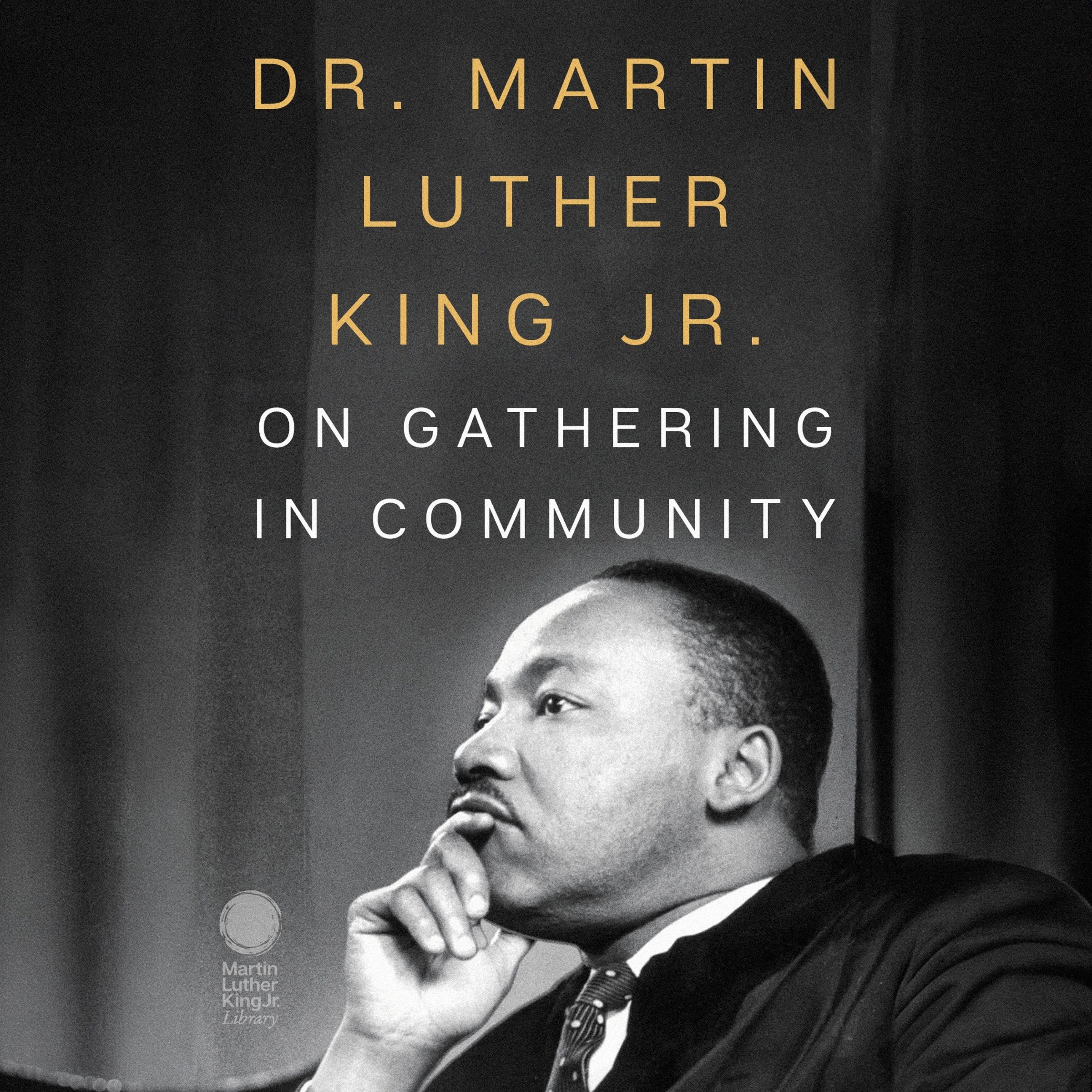 Dr. Martin Luther King Jr. on Gathering in Community - Image 3