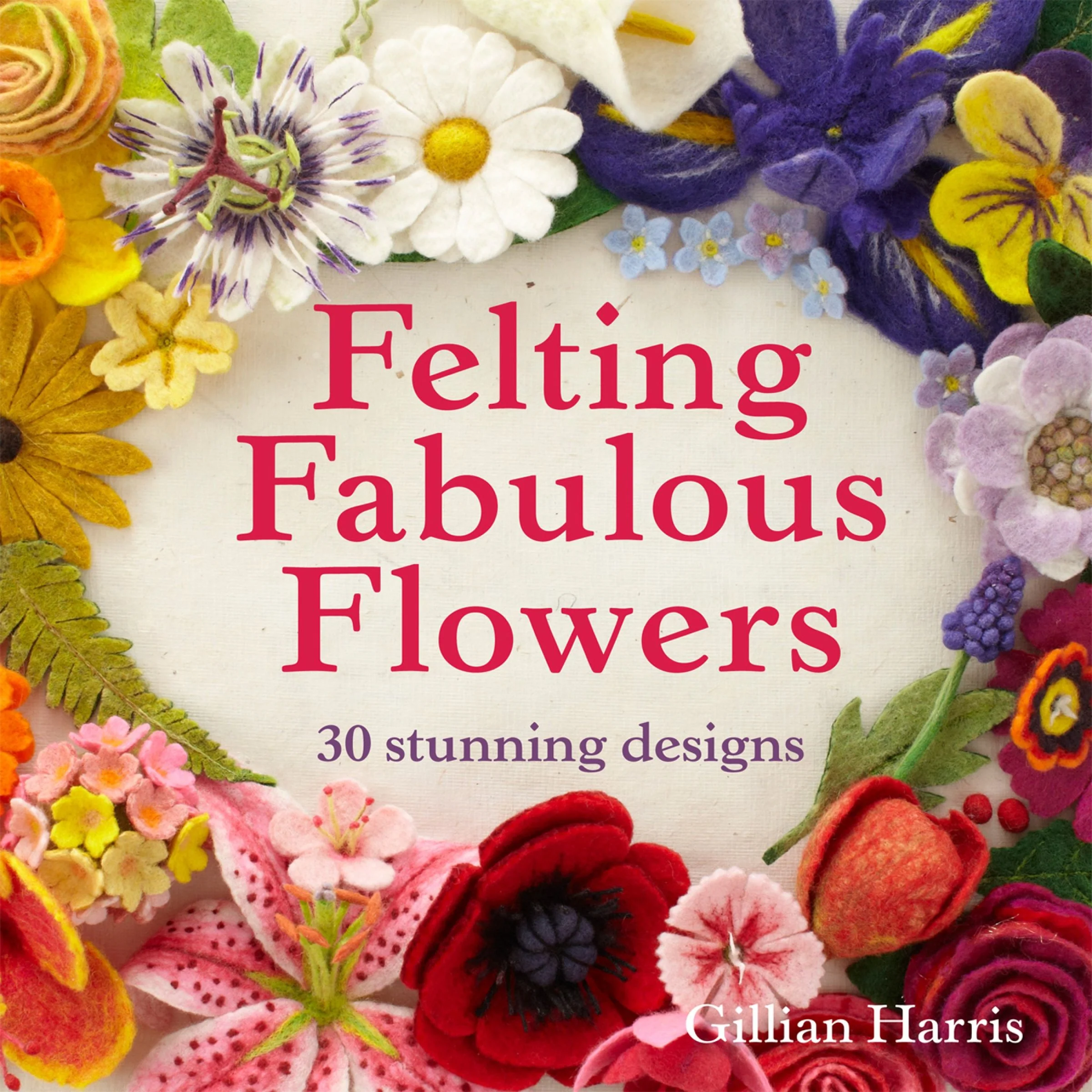 Felting Fabulous Flowers: 30 stunning designs - Image 3
