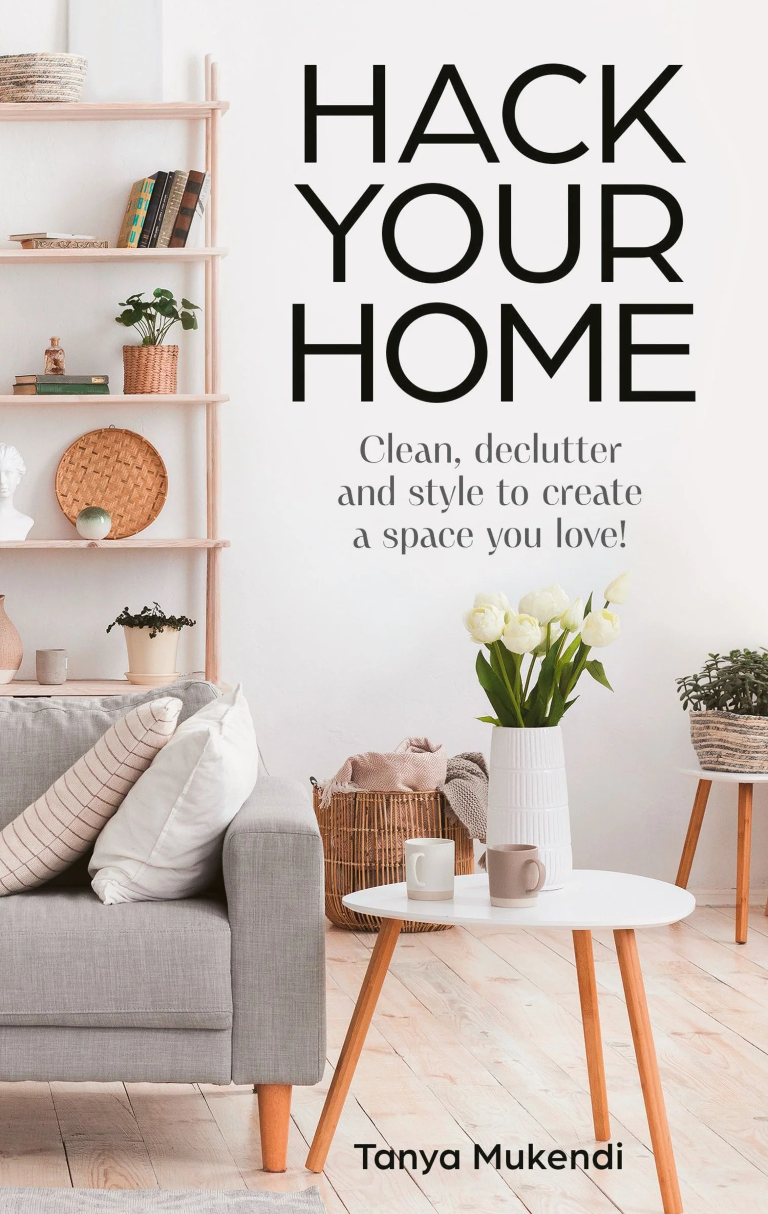 Hack Your Home: Clean, declutter and style to a create a space you love! - Image 4