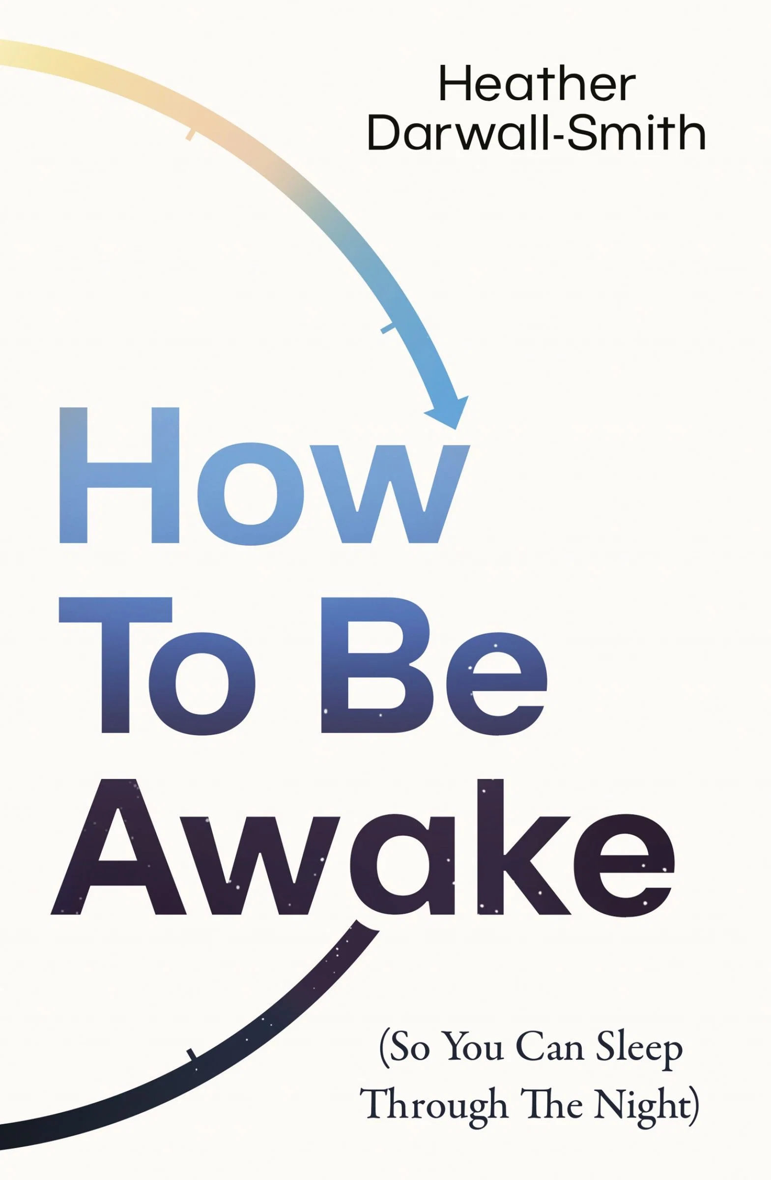 How To Be Awake (So You Can Sleep Through the Night) - Image 3
