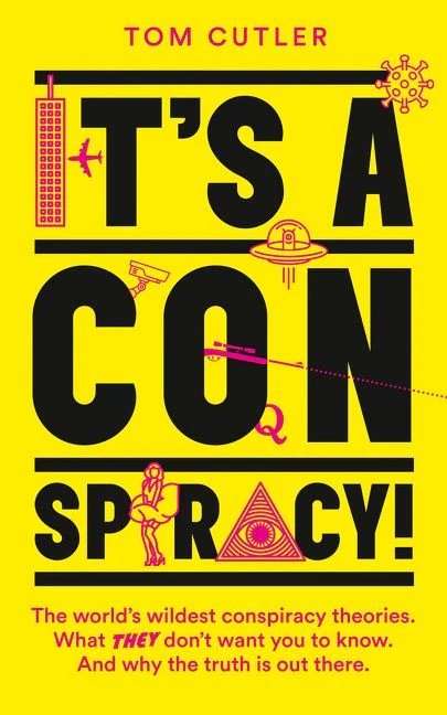 It’s a Conspiracy!: The World’s Wildest Conspiracy Theories. What They Don’t Want You To Know. And Why The Truth Is Out There. - Image 2