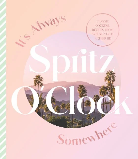 It's Always Spritz O'Clock Somewhere: Classic cocktail recipes from where you'd rather be, for fans of Prosecco Made Me Do It - Image 2