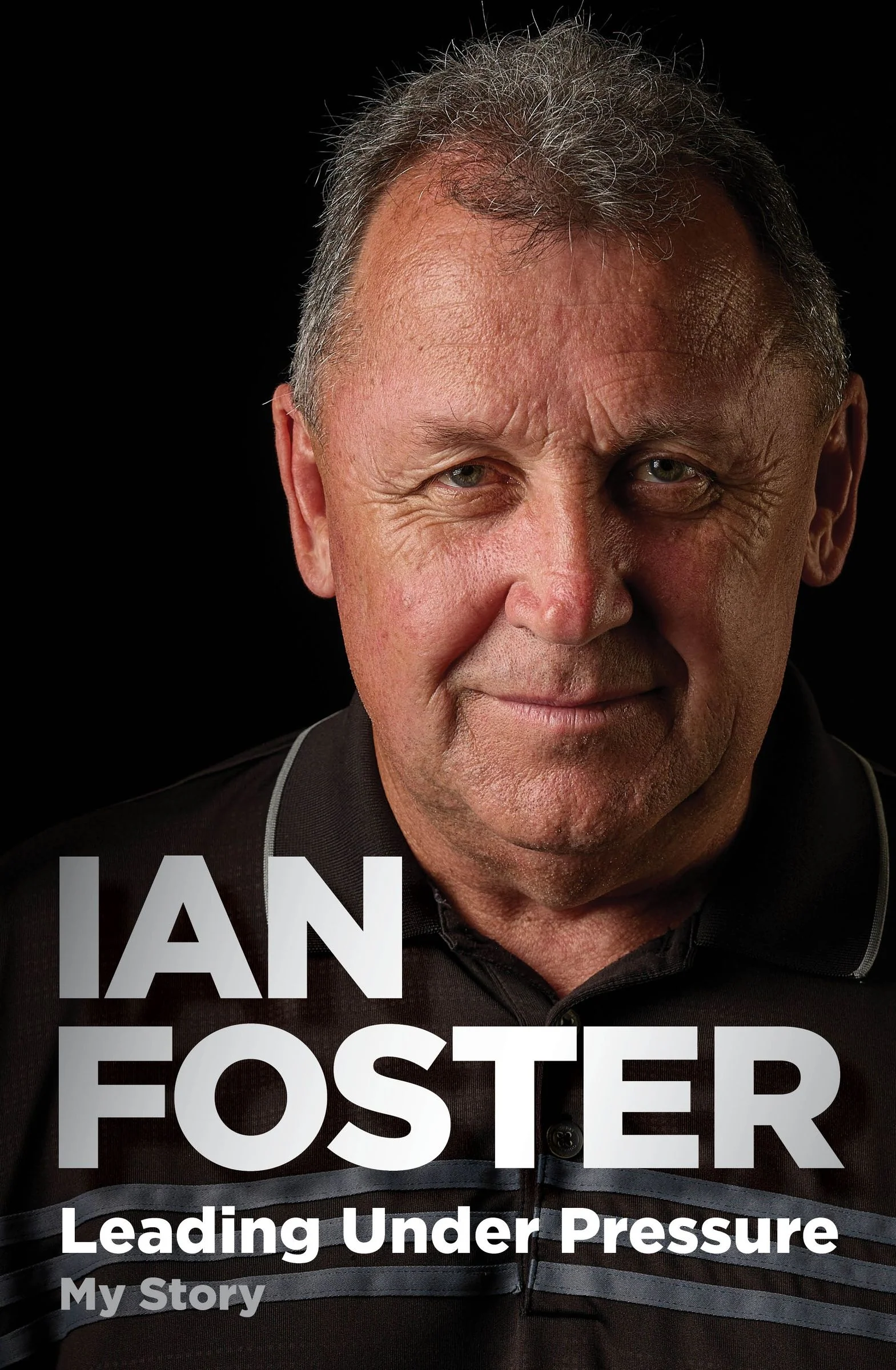 Leading Under Pressure: The inside story of Ian Foster's All Blacks for fans of LEGACY and THE ART OF WINNING - Image 3