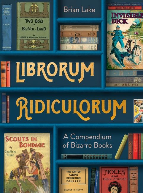 Librorum Ridiculorum: A Compendium of Bizarre Books - Image 3