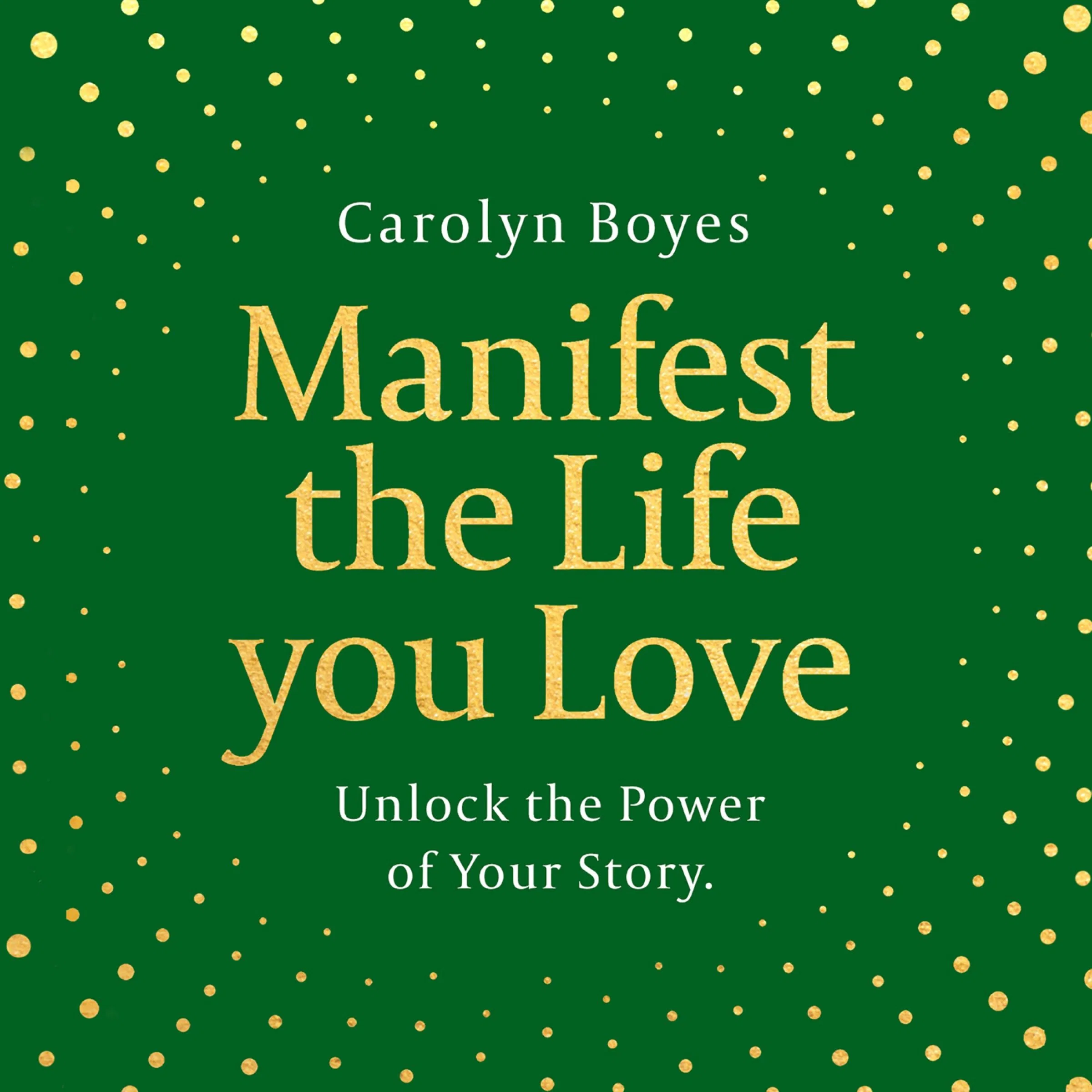 Manifest the Life You Love: Unlock the power of your story - Image 3