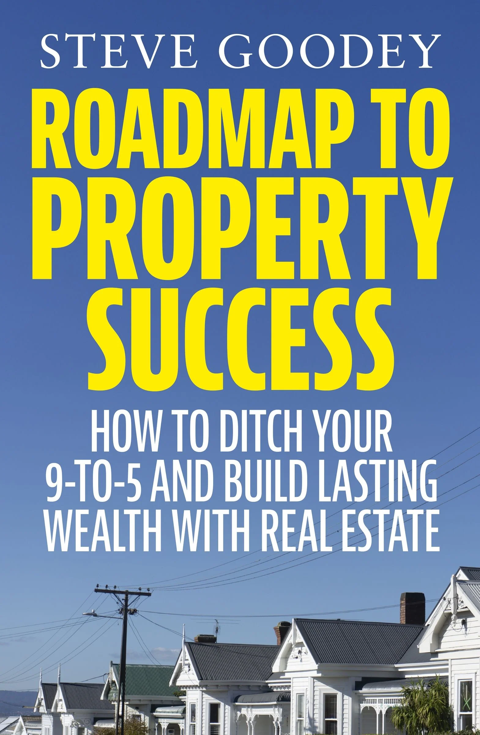 Roadmap to Property Success: How to ditch the 9-to-5 and build lasting wealth with real estate - Image 2