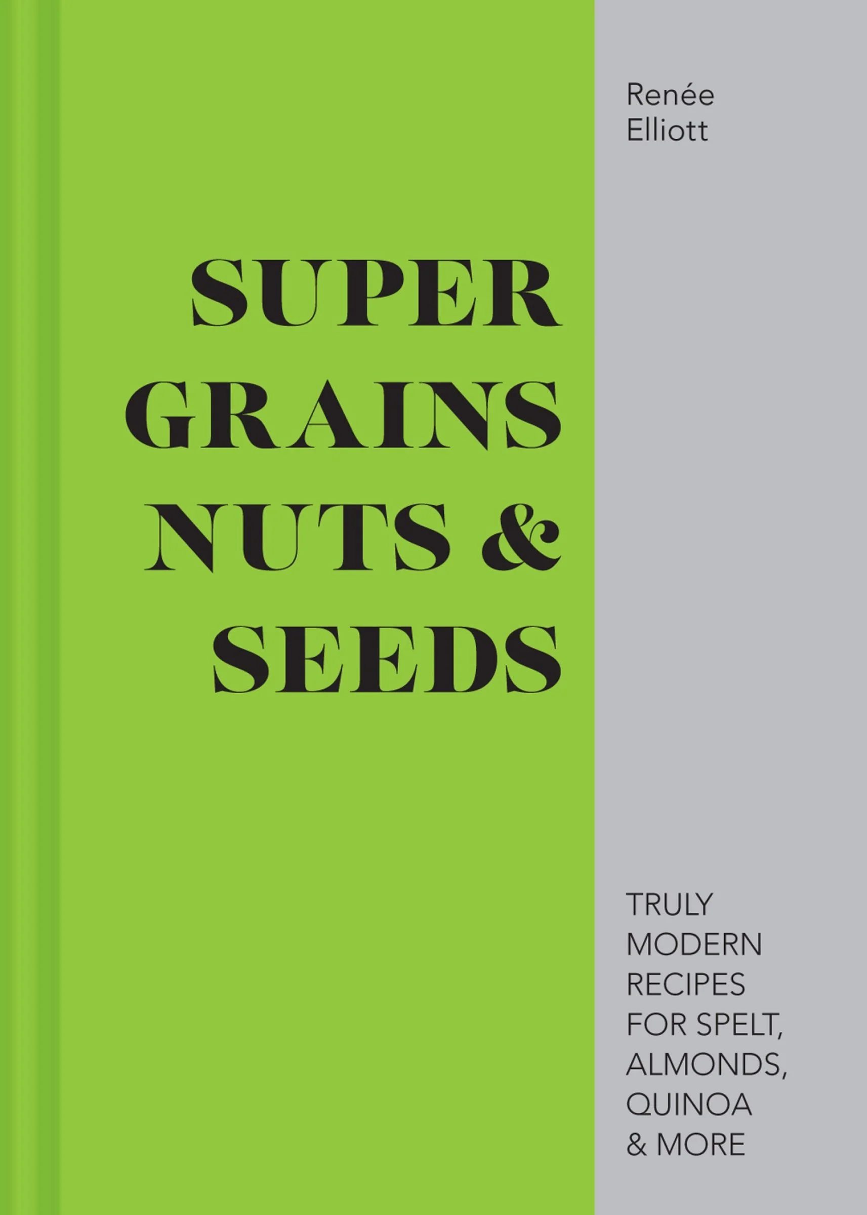 Super Grains, Nuts & Seeds: Truly modern recipes for spelt, almonds, quinoa & more - Image 3