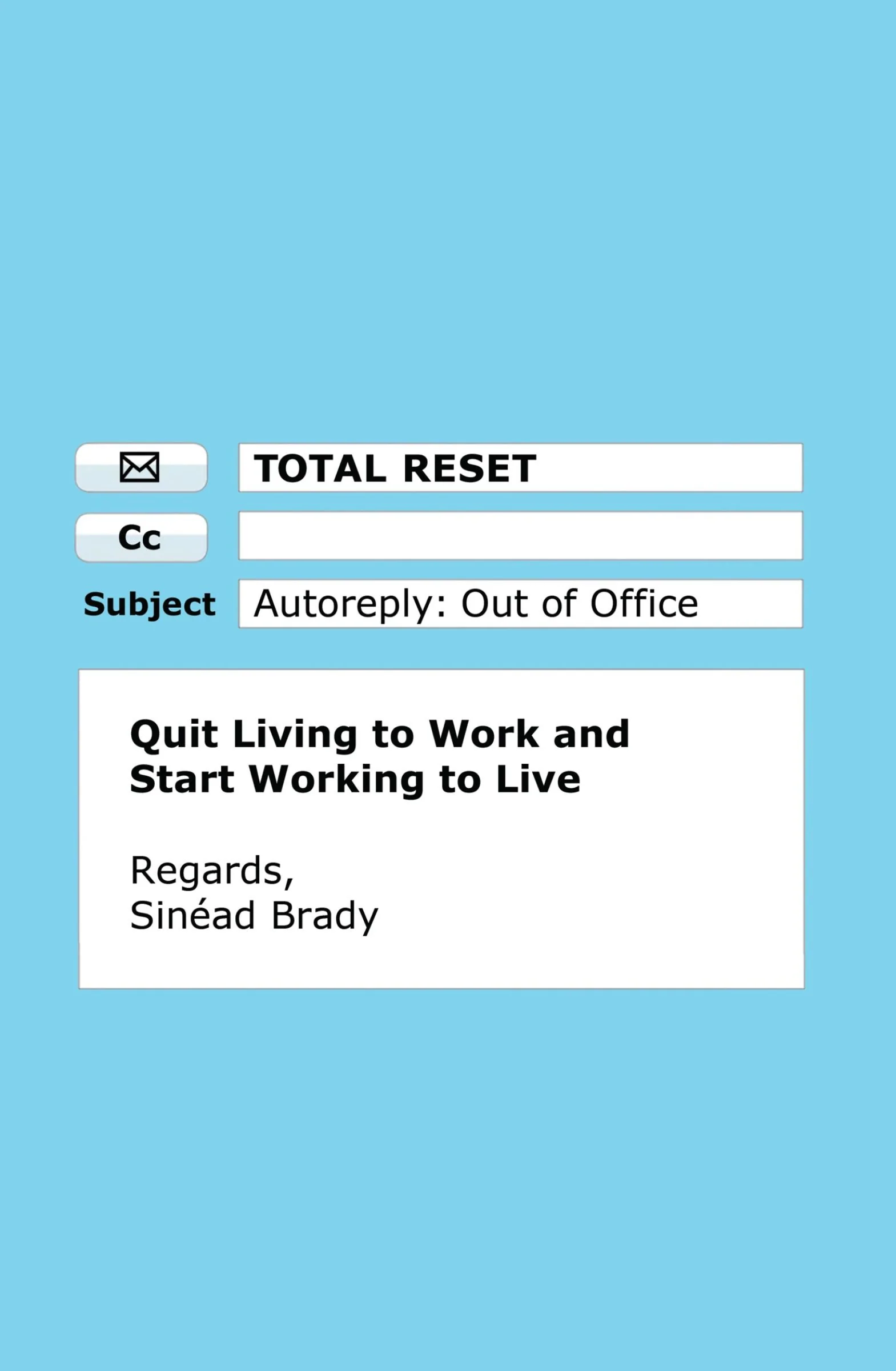 Total Reset: Quit Living to Work and Start Working to Live - Image 4