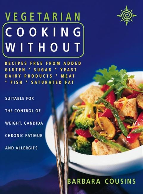 Vegetarian Cooking Without: All recipes free from added gluten, sugar, yeast, dairy produce, meat, fish and saturated fat - Image 2