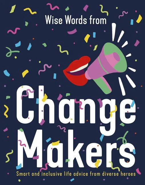 Wise Words from Change Makers: Smart and inclusive life advice from diverse heroes - Image 2