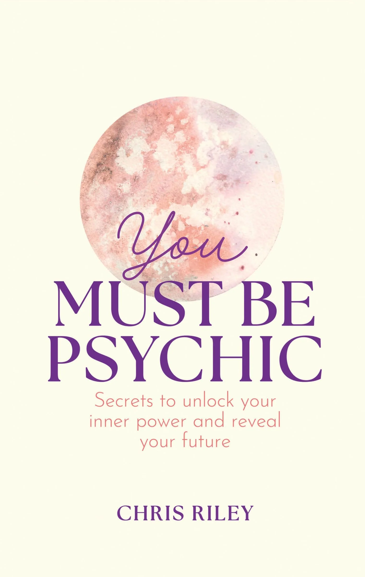 You Must Be Psychic: Secrets to unlock your inner power and reveal your future - Image 3